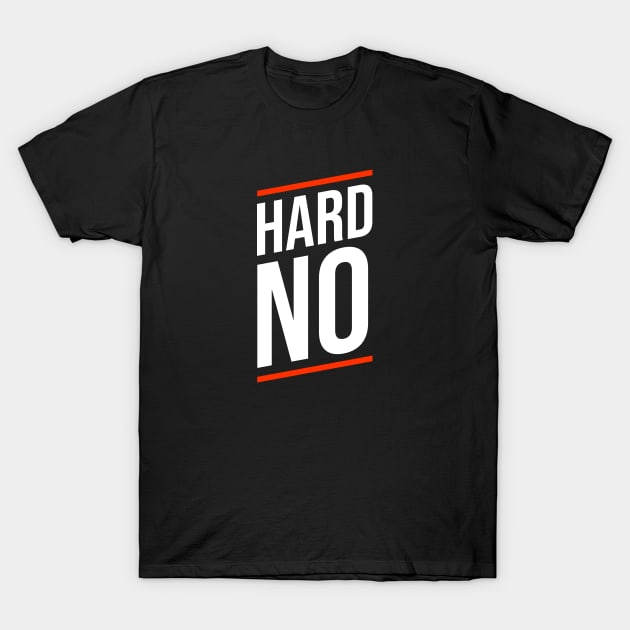 Hard No T-Shirt by Printnation